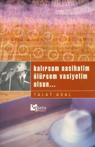 Kalirsam Nasihatim Ölürsem Vasiyetim Olsun...