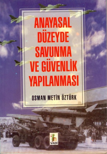ANAYASAL DÜZEYDE SAVUNMA VE GÜVENME YAPILANMASI