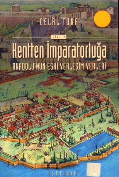 Kentten Imparatorluga (cilt 2);anadolu'nun Eski Yerlesim Yerleri