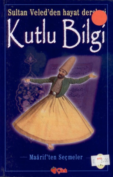 Kutlu Bilgi; Sultan Veled'den Hayat Dersleri