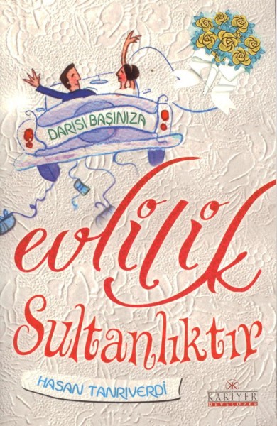 Evlilik Sultanliktir; Darisi Basiniza