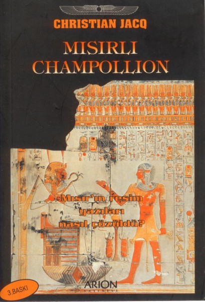 Misirli Champollion; Misir'in Resim Yazilari Nasil Cözüldü?