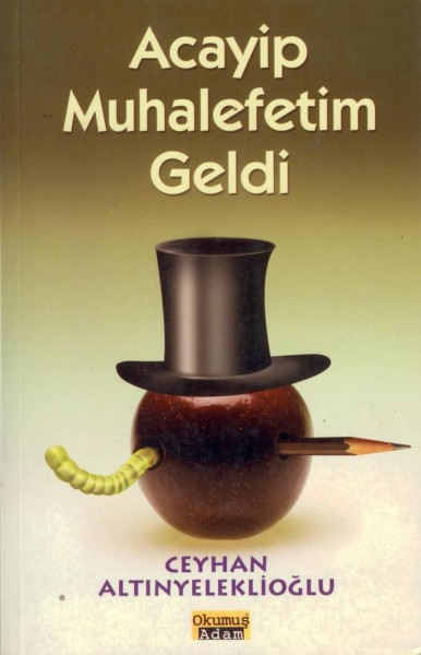 Acayip Muhalefetim Geldi