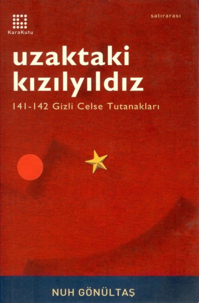Uzaktaki Kizil Yildiz; 141-142 Gizli Celse Tutanaklari